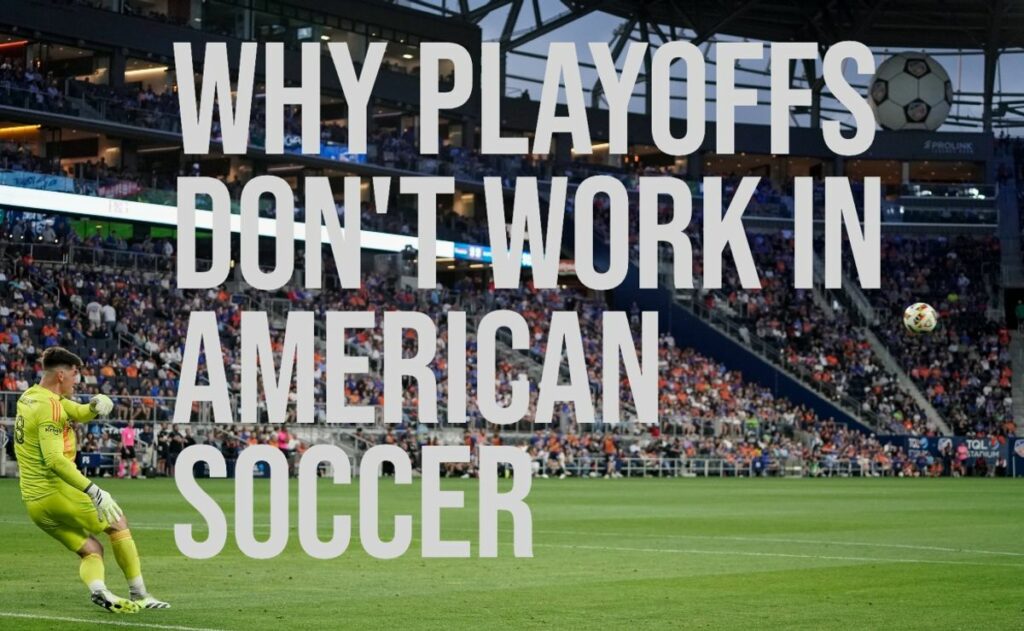 Why playoffs don’t work in American soccer