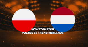 Poland vs Netherlands TV Channel and UK Time: How to watch