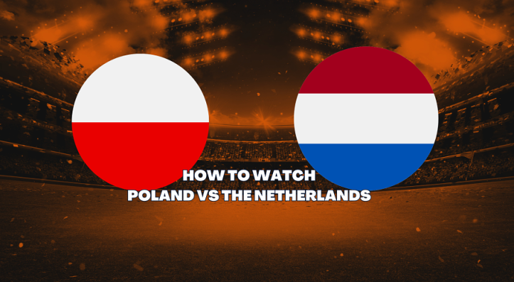 Poland vs Netherlands TV Channel and UK Time: How to watch