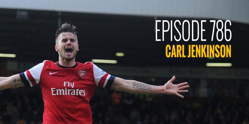 Episode 786 – Carl Jenkinson