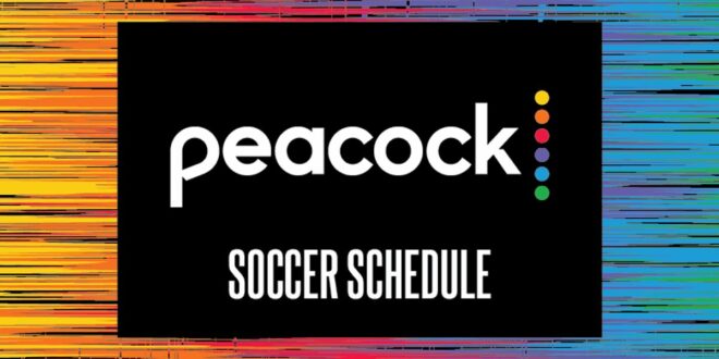 Peacock Soccer Schedule – World Soccer Talk