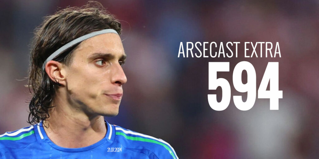 Arsecast Extra Episode 594 – 21.07.2024