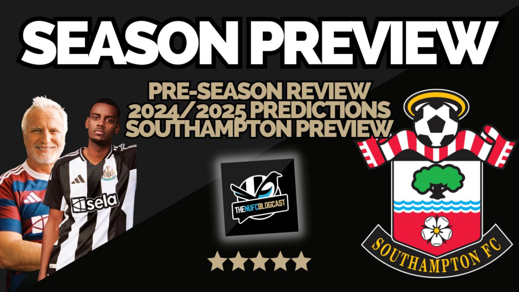 Big Newcastle preview, 2024/25 predictions and Southampton at SJP – New podcast!