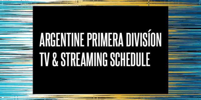 Argentine Primera División 2024 TV Schedule USA and Streaming Links