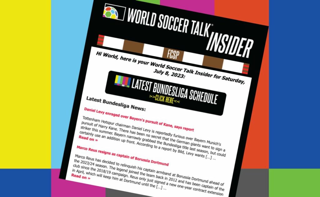 Get World Soccer Talk Insider, the soccer email newsletter