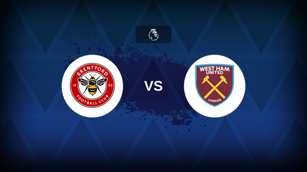 Premier League: Brentford vs West Ham – Preview, predictions, tips, offers and odds