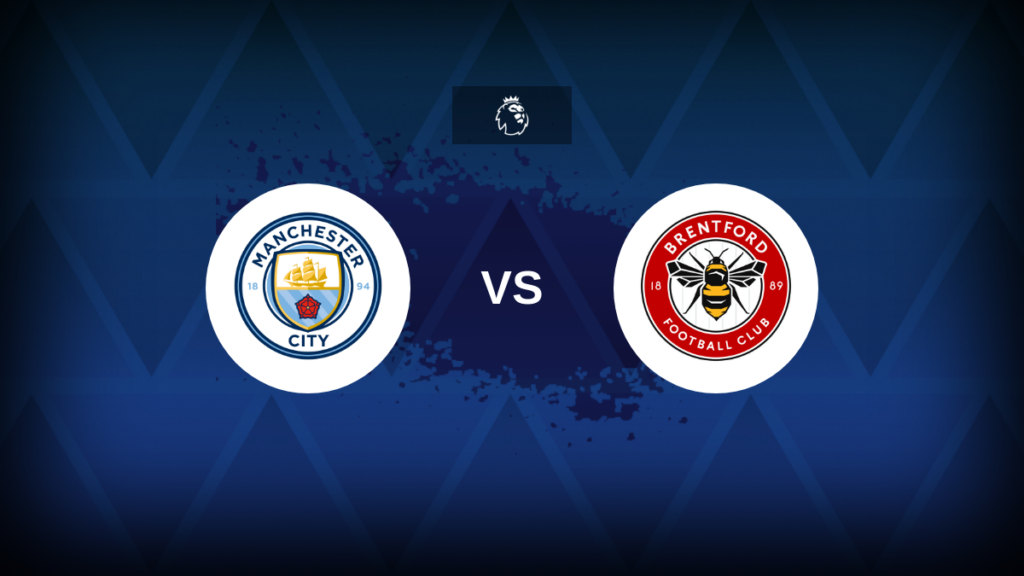 Premier League: Manchester City v Brentford