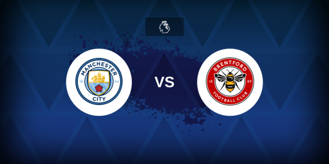 Premier League: Manchester City v Brentford