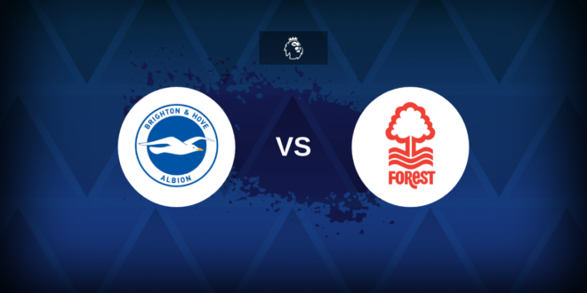 Premier League: Brighton vs Nottingham Forest