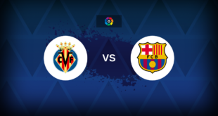 LaLiga: Villarreal vs Barcelona – Preview, predictions, tips, offers and odds