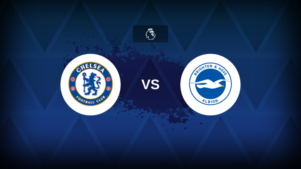 Premier League: Chelsea vs Brighton