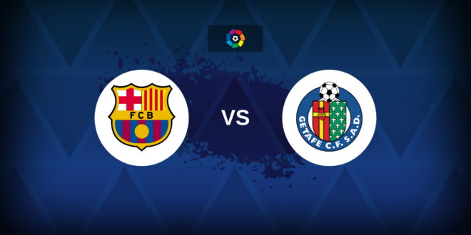 LaLiga: Barcelona v Getafe – Preview, predictions, tips, offers and odds