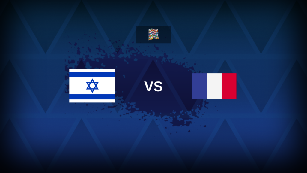 Nations League A: Israel vs France – Preview, prediction, tips, offers and odds